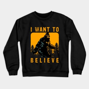 Retro Vintage Bigfoot I want To Believe Crewneck Sweatshirt